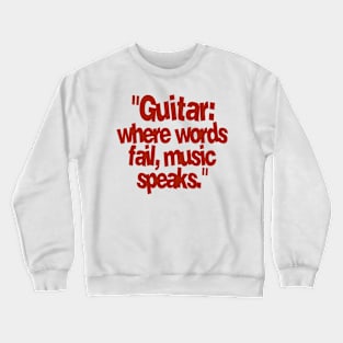 guitar where words fail music speaks Crewneck Sweatshirt